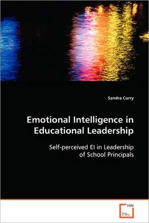 Emotional Intelligence In Educational Leadership de Sandra Curry