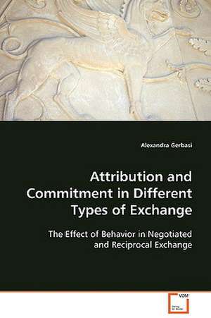 Attribution and Commitment in Different Types of Exchange de Alexandra Gerbasi