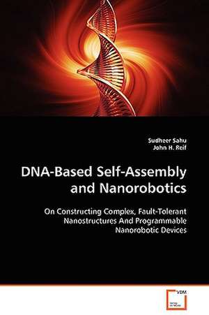 DNA-Based Self-Assembly and Nanorobotics de Sudheer Sahu