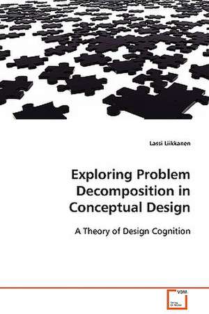 Exploring Problem Decomposition in Conceptual Design de Lassi Liikkanen