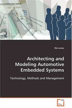 Architecting and Modeling Automotive Embedded Systems de Ola Larses