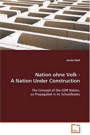 Nation ohne Volk - A Nation Under Construction de Guido Wolf