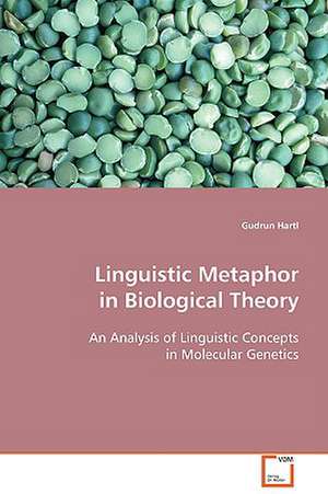 Linguistic Metaphor in Biological Theory de Gudrun Hartl