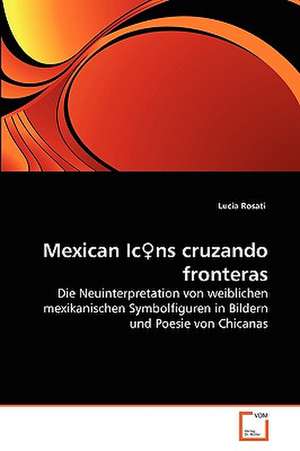 Mexican Ic¿ns cruzando fronteras de Lucia Rosati