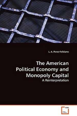 The American Political Economy and Monopoly Capital de L. A. Perez-Feliciano