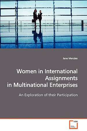 Women in International Assignments in Multinational Enterprises de Jane Menzies