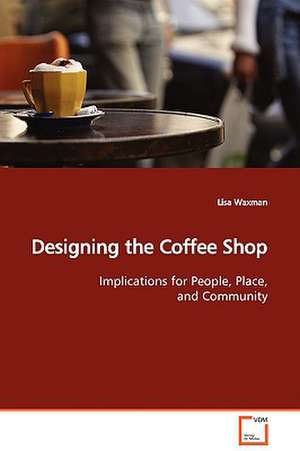 Designing the Coffee Shop de Lisa Waxman