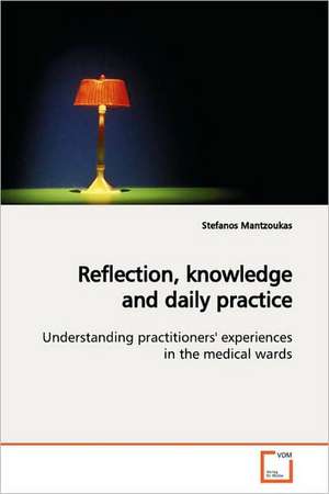 Reflection, knowledge and daily practice de Stefanos Mantzoukas