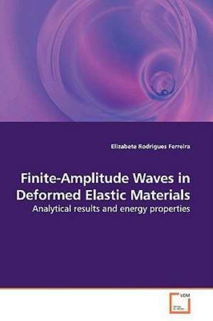 Finite-Amplitude Waves in Deformed Elastic Materials de Elizabete Rodrigues Ferreira