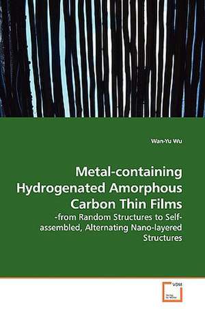 Metal-containing Hydrogenated Amorphous Carbon Thin Films de Wan-Yu Wu