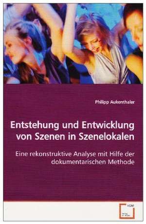 Entstehung und Entwicklung von Szenen in Szenelokalen de Philipp Aukenthaler