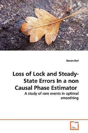 Loss of Lock and Steady-State Errors In a non Causal Phase Estimator de Doron Ezri