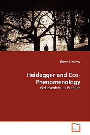 Heidegger and Eco-Phenomenology de Sharon R. Harvey