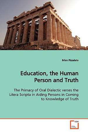 Education, the Human Person and Truth de Brian Pizzalato