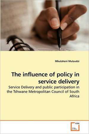 The influence of policy in service delivery de Mbulaheni Mulaudzi