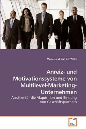 Anreiz- und Motivationssysteme von Multilevel-Marketing-Unternehmen de Manuela M. van der Willik