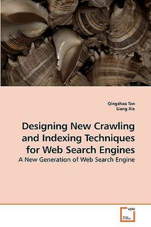 Designing New Crawling and Indexing Techniques for Web Search Engines de Qingzhao Tan