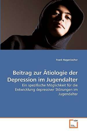 Beitrag zur Ätiologie der Depression im Jugendalter de Frank Hagenlocher