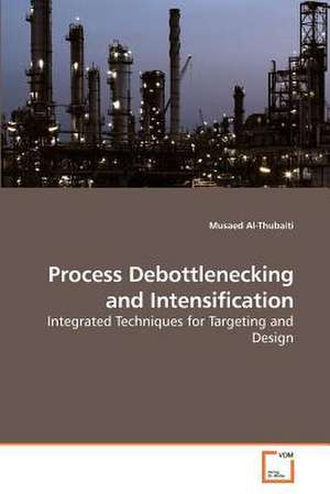 Process Debottlenecking and Intensification de Musaed Al-Thubaiti