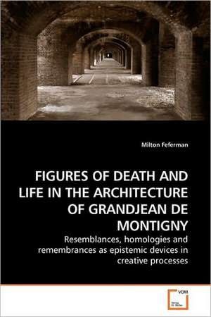 Figures of Death and Life in the Architecture of Grandjean de Montigny de Milton Feferman