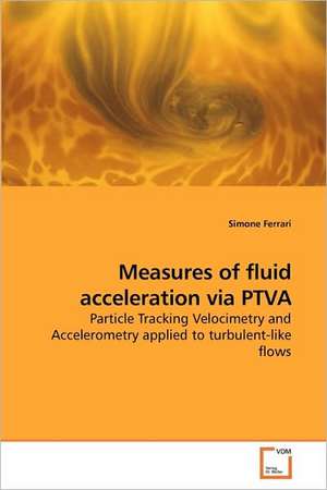 Measures of fluid acceleration via PTVA de Simone Ferrari