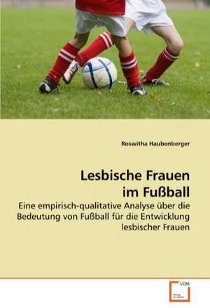 Lesbische Frauen im Fußball de Roswitha Haubenberger