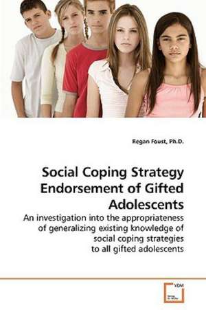 Social Coping Strategy Endorsement of Gifted Adolescents de Ph. D. Regan Foust