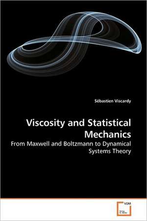 Viscosity and Statistical Mechanics de Sébastien Viscardy