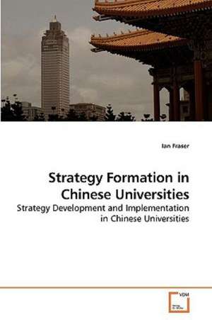 Strategy Formation in Chinese Universities de Ian Fraser