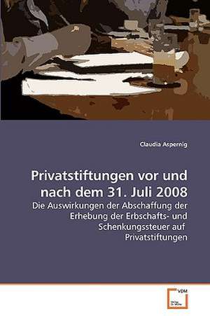 Privatstiftungen vor und nach dem 31. Juli 2008 de Claudia Aspernig