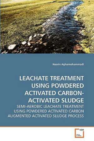 Leachate Treatment Using Powdered Activated Carbon- Activated Sludge de Nasrin Aghamohammadi