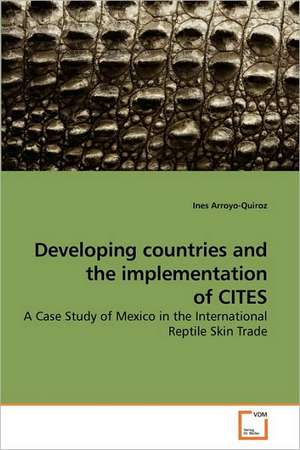 Developing countries and the implementation of CITES de Ines Arroyo-Quiroz