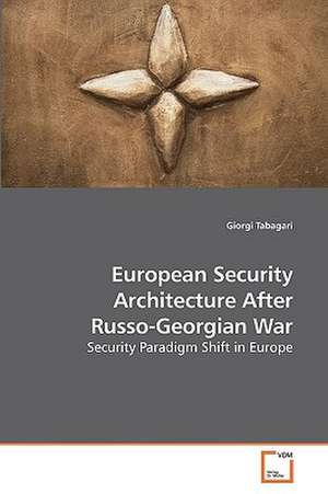 European Security Architecture After Russo-Georgian War de Giorgi Tabagari