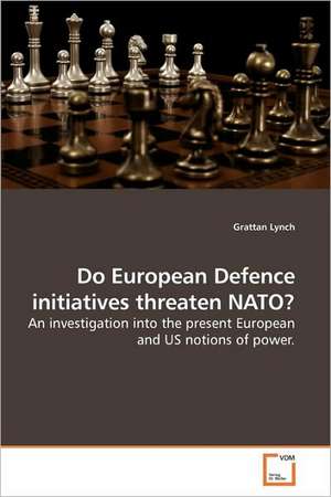 Do European Defence initiatives threaten NATO? de Grattan Lynch