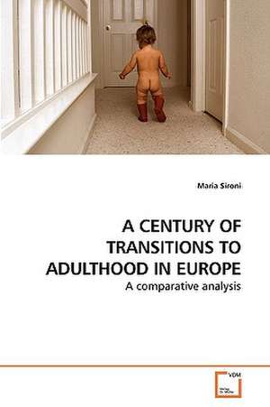 Century of Transitions to Adulthood in Europe de Sironi Maria