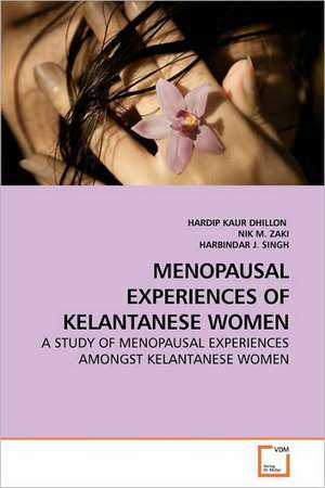 Menopausal Experiences of Kelantanese Women de HARDIP KAUR DHILLON