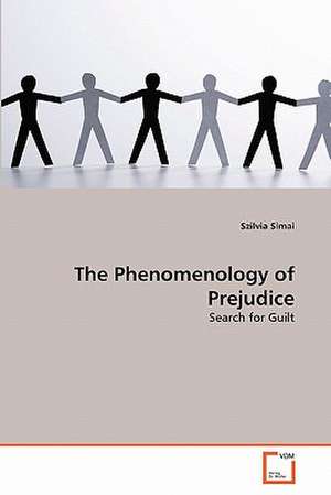 The Phenomenology of Prejudice de Szilvia Simai