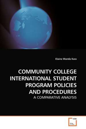 Community College International Student Program Policies and Procedures de Wanda Kass Elaine