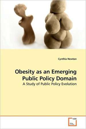 Obesity as an Emerging Public Policy Domain de Cynthia Newton