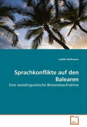 Sprachkonflikte auf den Balearen de Judith Hoffmann