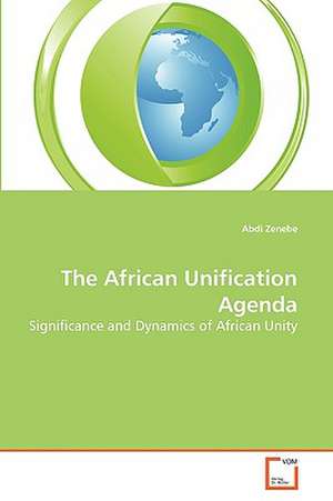 The African Unification Agenda de Abdi Zenebe