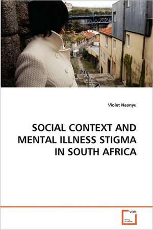 Social Context and Mental Illness Stigma in South Africa de Naanyu Violet