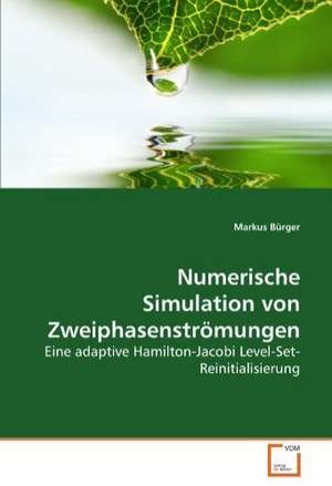 Numerische Simulation von Zweiphasenströmungen de Markus Bürger