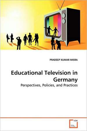 Educational Television in Germany de Pradeep Kumar Misra