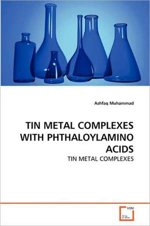 Tin Metal Complexes with Phthaloylamino Acids de Ashfaq Muhammad