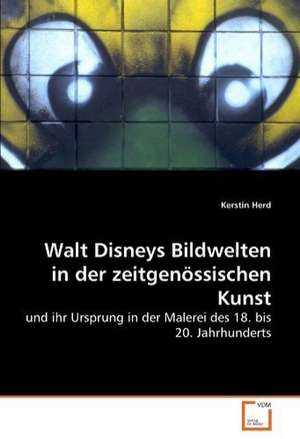 Walt Disneys Bildwelten in der zeitgenössischen Kunst de Kerstin Herd