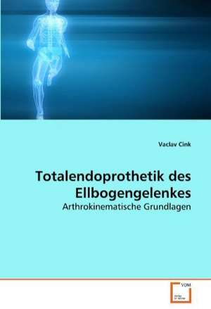 Totalendoprothetik des Ellbogengelenkes de Vaclav Cink