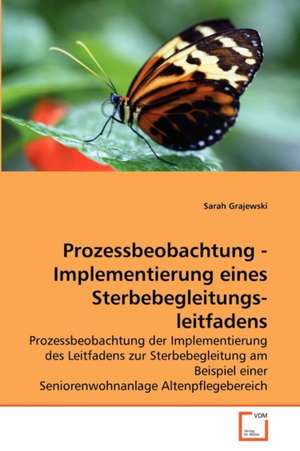 Prozessbeobachtung - Implementierung eines Sterbebegleitungs-leitfadens de Grajewski Sarah