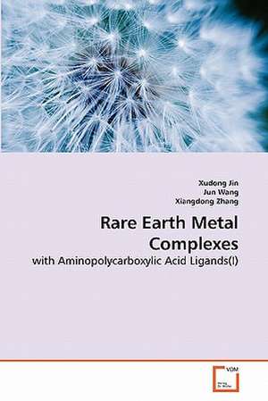 Rare Earth Metal Complexes de Xudong Jin