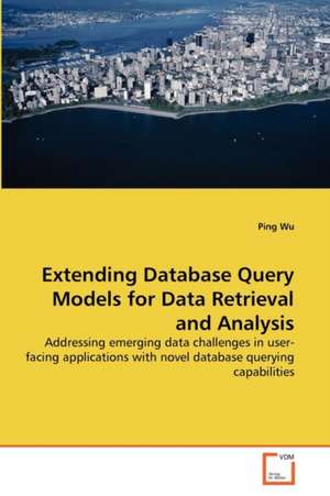 Extending Database Query Models for Data Retrieval and Analysis de Ping Wu